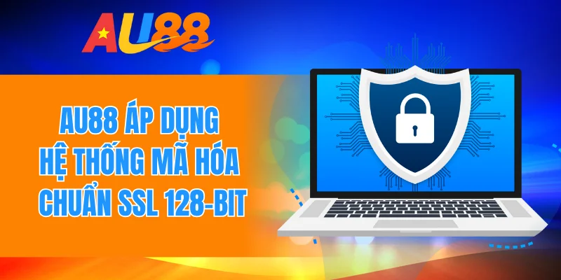 Au88 áp dụng hệ thống mã hóa chuẩn SSL 128-bit
