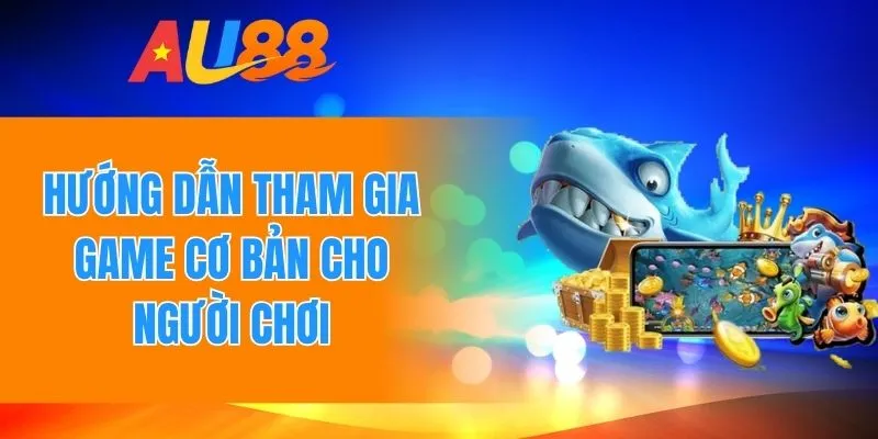 Các cách tham gia chơi cơ bản