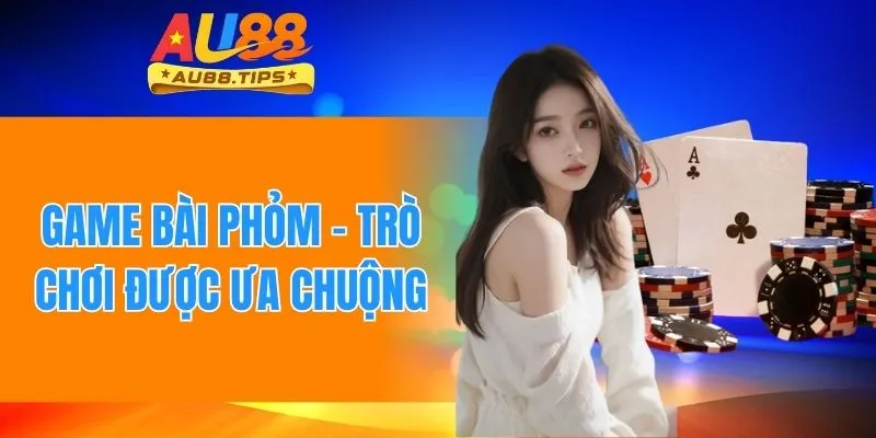 Game Bài Phỏm - Thể Loại Trò Chơi HOT Qua Nhiều Năm