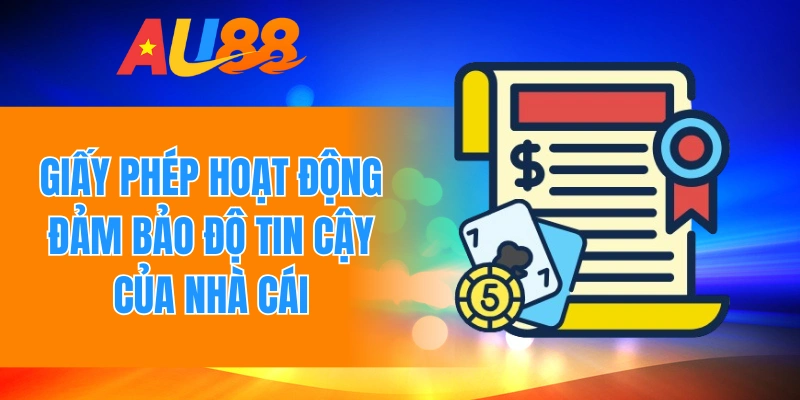 Giấy phép hoạt động đảm bảo độ tin cậy của nhà cái