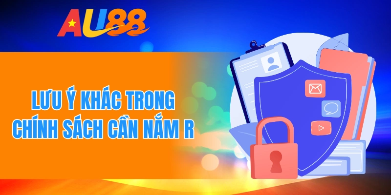 Lưu ý khác trong chính sách cần nắm rõ