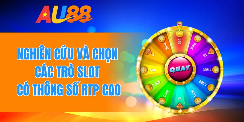 Nghiên cứu và chọn các trò slot có thông số RTP cao