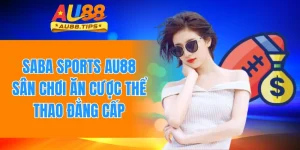 Saba Sports Au88 - Sân Chơi Ăn Cược Thể Thao Đẳng Cấp