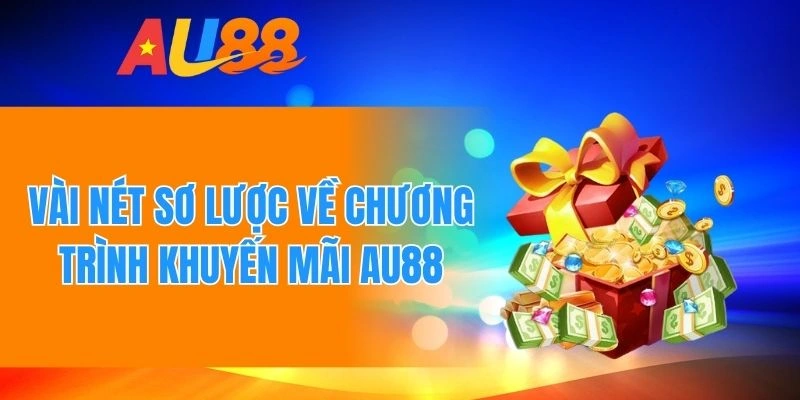 Thông tin cơ bản về chương trình khuyến mãi AU88